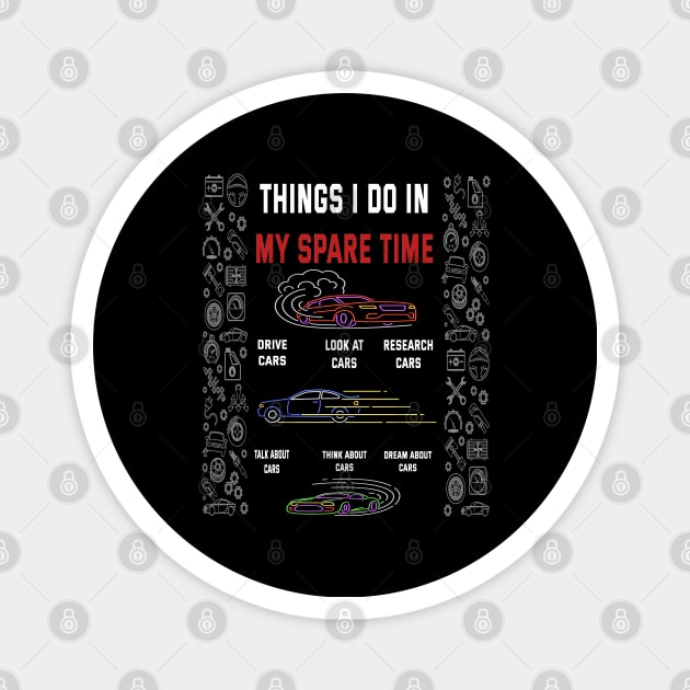 Things I Do In My Spare Time Funny Car Guy Magnet by ArtfulDesign